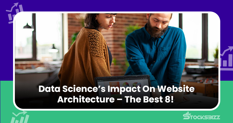 You are currently viewing Data Science’s Impact On Website Architecture