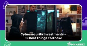 Read more about the article Cybersecurity Investments – 10 Best Things To Know!