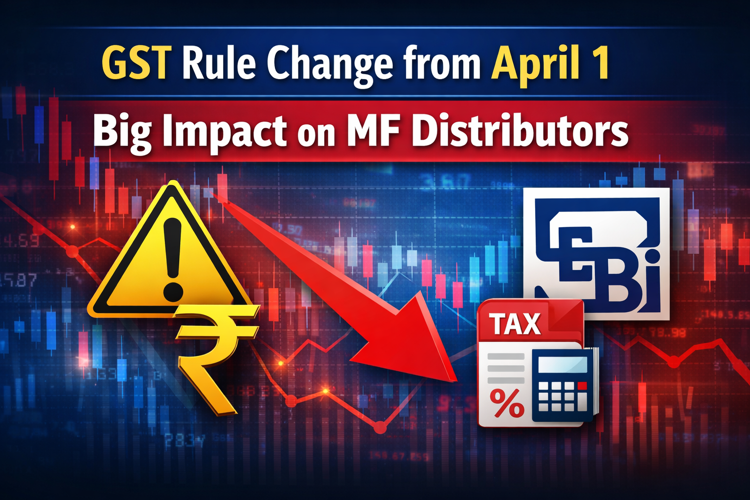 You are currently viewing New GST Rule on TER from April 1: Big Impact on Small Mutual Fund Distributors